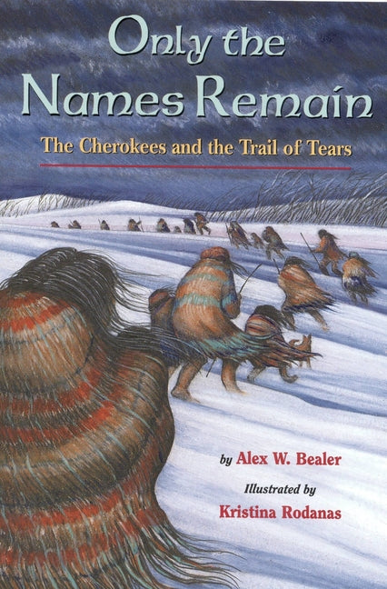 Only the Names Remain: The Cherokees and the Trail of Tears - Ingram
