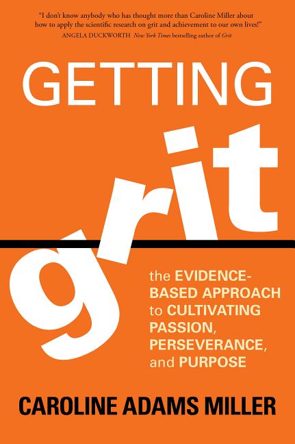 Getting Grit: The Evidence-Based Approach to Cultivating Passion, Perseverance, and Purpose - Ingram