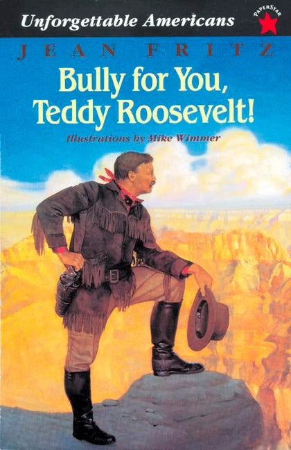 Bully for You, Teddy Roosevelt! - Ingram