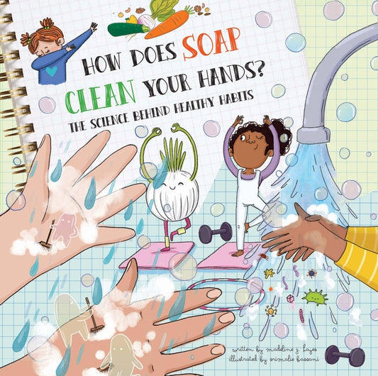 How Does Soap Clean Your Hands?: The Science Behind Healthy Habits - Ingram